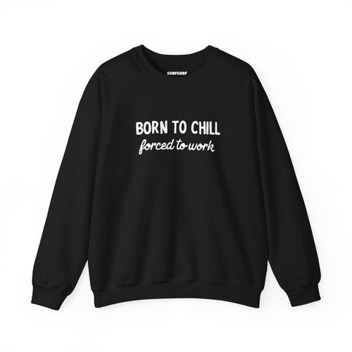 Born to Chill Crewneck Sweatshirt