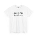 Born to Chill T-Shirt